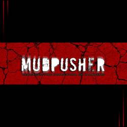 Mudpusher : Redefine The Direction of Mankind